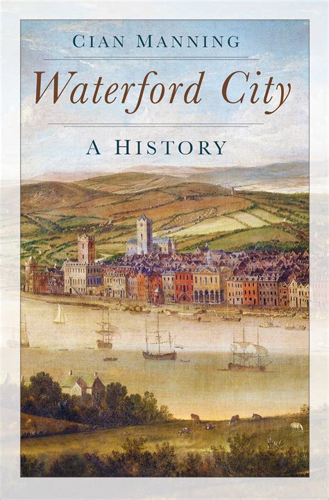 Waterford Archaeological & Historical Society: Waterford City: A ...