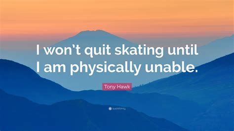 Tony Hawk Quotes (15 wallpapers) - Quotefancy