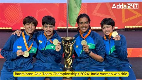 Badminton Asia Team Championships 2024: India women win title