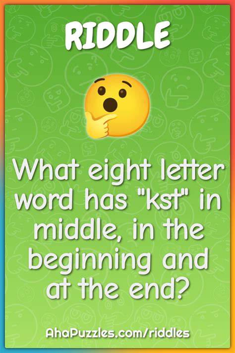 What eight letter word has "kst" in middle, in the beginning and at... - Riddle & Answer - Aha ...