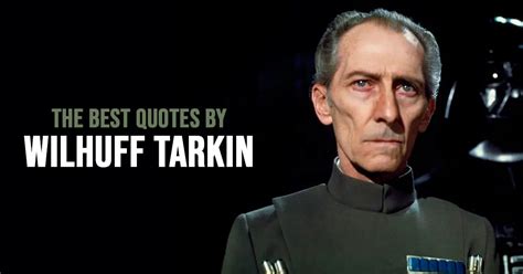 10+ Best 'Wilhuff Tarkin' Quotes from Star Wars Universe | Scattered Quotes