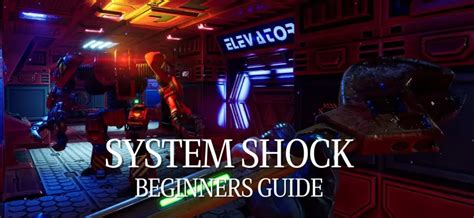 System Shock Remake: Beginners Guide