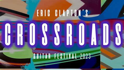 Eric Clapton announces 2023 Crossroads Guitar Festival - Blues Rock Review