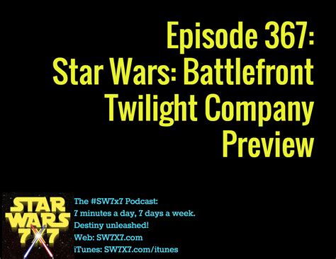 Episode 367: Star Wars: Battlefront: Twilight Company Preview - Star ...