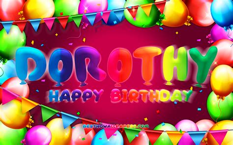 Download wallpapers Happy Birthday Dorothy, 4k, colorful balloon frame ...