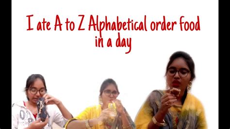 Alphabetical eating A to Z Food challenge - YouTube