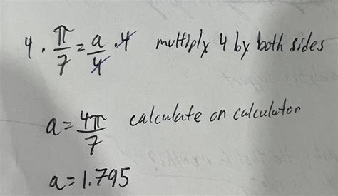 I would like to know Pi/7 = a/4. Solve for A - brainly.com