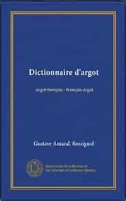 Dictionnaire d'argot: argot-français - français-argot (French Edition): Gustave Amand. Rossignol ...