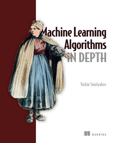 Machine Learning Algorithms in Depth | Book by Vadim Smolyakov | Official Publisher Page | Simon ...