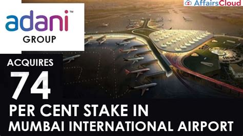 Adani Group to Acquire 74% Stake in Mumbai International Airport Limited