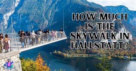 How much is the skywalk in Hallstatt? - Journey to the Heart