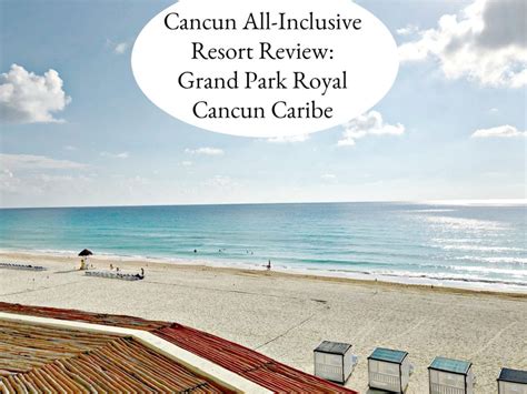 Cancun All-Inclusive Resort Review: Grand Park Royal Cancun Caribe