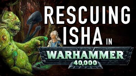 Will Isha Ever Be Rescued in Warhammer 40K For the Greater WAAAGH | Warhammer, Warhammer 40k, Rescue