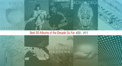 Best 50 Albums Of The Decade So Far (#20 - #11) Features - Way Too Indie