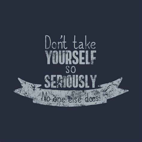 Don't Take Yourself Too Seriously - Sarcasm - Tapestry | TeePublic