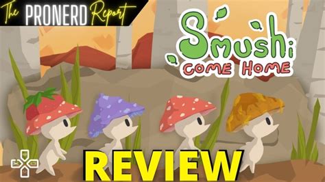 Smushi Come Home Review - The ProNerd Report