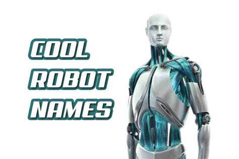 200 Cool Robot Names: Ideas For Naming Your Robot