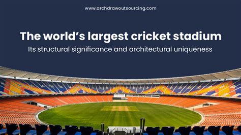 World’s largest cricket stadium: Its structural significance and architectural uniqueness