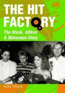 The Hit Factory: The Stock, Aitken and Waterman Story by Stock, Mike 1843307294 9781843307297 | eBay