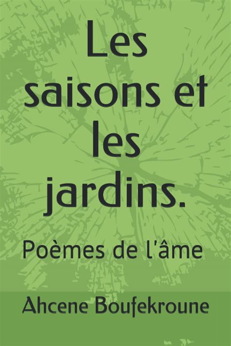 Les saisons et les jardins.: Poèmes de l'âme par BAHCENE by Ahcene Boufekroune | Goodreads