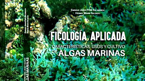 Ficología aplicada. Características, usos y cultivos de la Algas ...