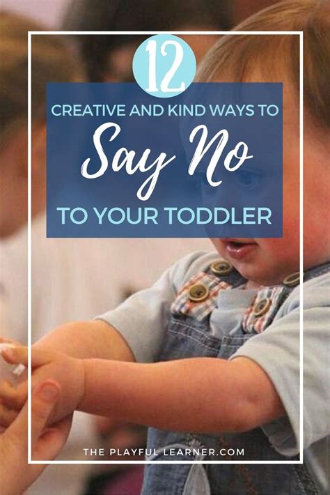 12 Creative and Kind Ways to Say "No" To Your Toddler • The Playful ...