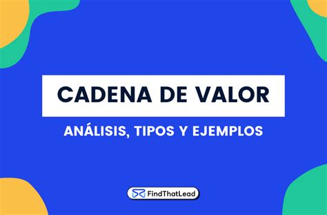 Cadena de Valor en Empresas: Análisis y Ejemplos - FTL