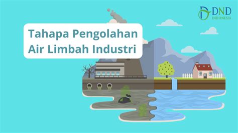 Mengenal 5 Tahapan Penting dalam Pengolahan Air Limbah Industri - DND ...