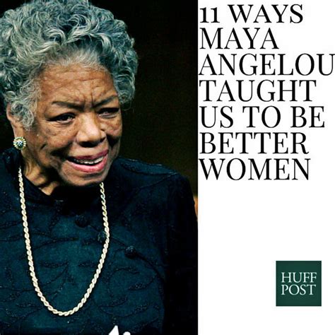 11 Ways Maya Angelou Taught Us To Be Better Women | HuffPost Women