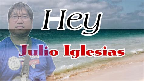 HEY - Julio Iglesias (English Version) Cover song - YouTube