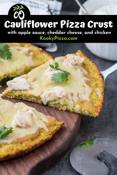 CAULIFLOWER PIZZA CRUST with apple sauce, cheddar cheese, and chicken ...