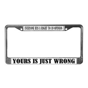 Funny Sayings License Plate Frames - CafePress