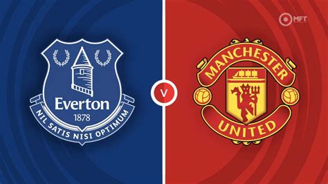 Everton vs Manchester United Prediction and Betting Tips