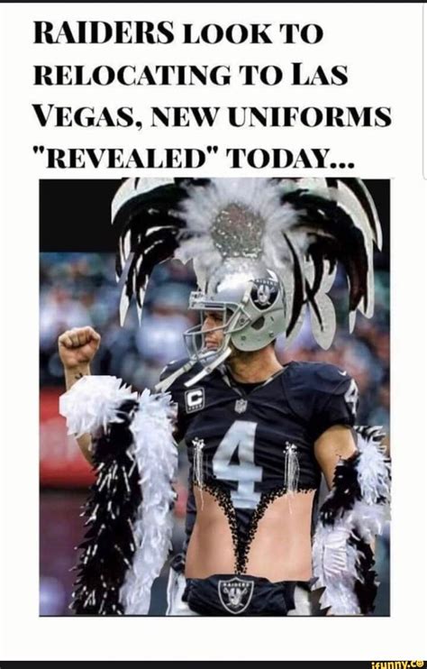 RAIDERS LOOK TO RELOCATING T0 LAS VEGAS, NEW UNIFORMS - iFunny | Funny ...