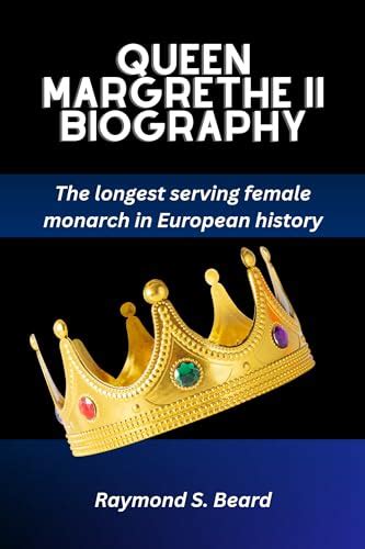 Queen Margrethe II biography: The longest serving female monarch in European history by Raymond ...