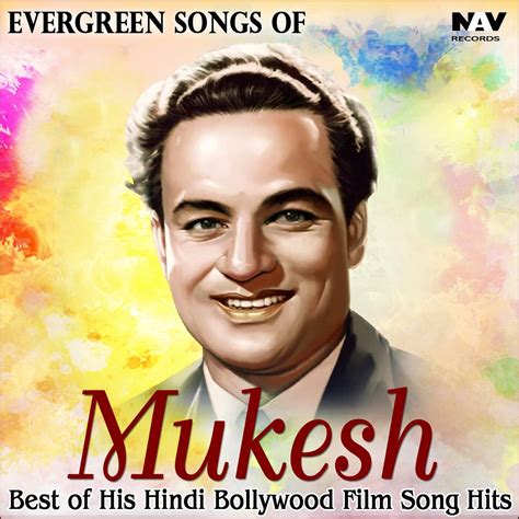 Mukesh - Evergreen Songs of Mukesh: Best of His Hindi Bollywood Film ...