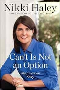 Can't Is Not an Option: My American Story: Nikki Haley: 9781595230850 ...