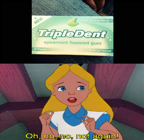 Not again: Triple Dent Gum Commercial by Disneyponyfan on DeviantArt