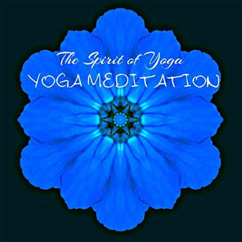 Play Yoga Meditation – The Spirit of Yoga in This Relaxing Meditation ...