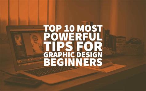 Top 10 Most Powerful Tips For Graphic Design Beginners - Designer Guide