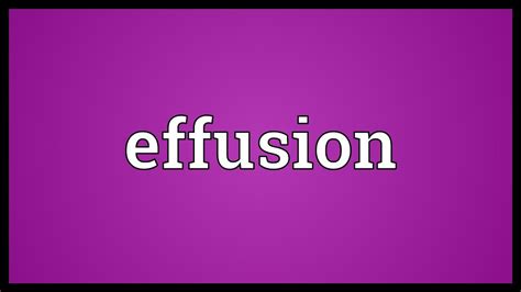 Effusion Meaning - YouTube