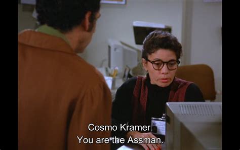 Cosmo Kramer. You are the Assman – Seinfeld Memes