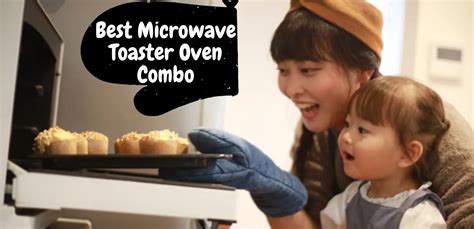 13 Best Microwave Toaster Oven Combo