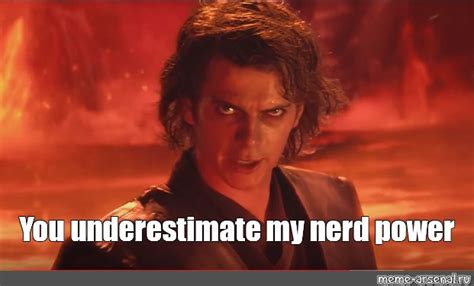 Meme: "You underestimate my nerd power" - All Templates - Meme-arsenal.com