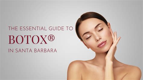 The Essential Guide to Botox® in Santa Barbara