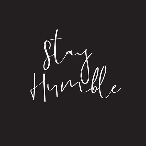 Inspirational Quotes on black background - Stay humble 13272612 Vector Art at Vecteezy