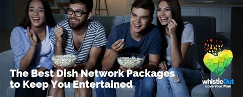 Best Dish Network Packages to Keep You Entertained | WhistleOut