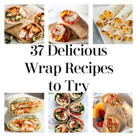 37 Delicious Wrap Recipes to Try