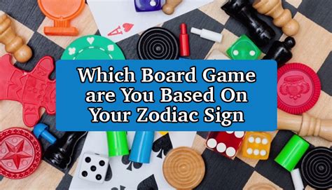 Which Board Game Are You Based On Your Zodiac Sign - HTV