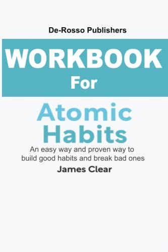 WORKBOOK For Atomic Habits by James Clear: An Easy & Proven Way to ...